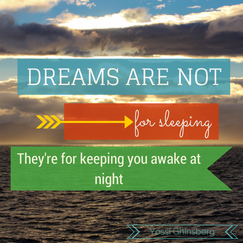 dreams are not for sleeping